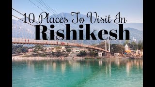 10 Places To Visit In Rishikesh