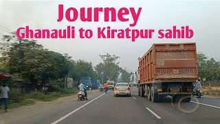 Journey Ghanauli to Kiratpur sahib ( Rup Nagar,)  ਘਨੌਲੀ ਤੋਂ ਕੀਰਤਪੁਰ ਸਾਹਿਬ ਦਾ ਸਫ਼ਰ