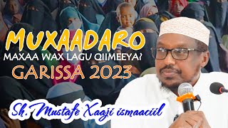 SH MUSTAFE MARKAZ XAWA KOSAR - GARISSA || MUXAADARO || MAXAA WAX LAGU QIIMEEYA?