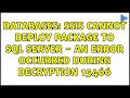 Databases: SSIS cannot deploy package to SQL server - An error occurred during decryption 15466