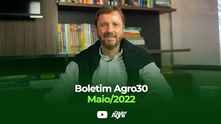 Boletim Agro30 - Maio 2022 | Doutor Agro | Marcos Fava Neves