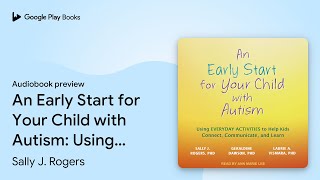 An Early Start for Your Child with Autism:… by Sally J. Rogers · Audiobook preview