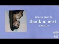 Ariana Grande - thank u, next (Acoustic)