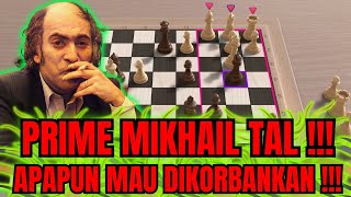 PRIME MIKHAIL TAL = KORBAN KORBAN & JEBAKAN !!!