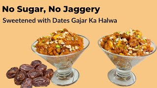 No Sugar, No Jaggery Gajar Ka Halwa. Carrot dates Halwa. Super Healthy, Rich and Delicious Halwa