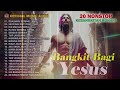 Medlay Lagu Rohani Terpopuler Sepanjang Masa - Bangkit Bagi Yesus (Official Music Audio)