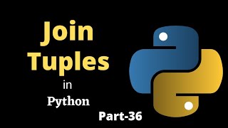 Joining Tuples in Python || Part-36 || Python Tutorial For Beginners