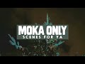 moka only scenes 4 ya