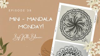 Mini-Mandala Monday! Episode 38.