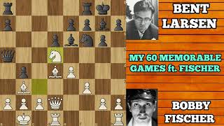 My 60 Memorable Games by Bobby Fischer | Bobby Fisher vs Bent Larsen (1971).