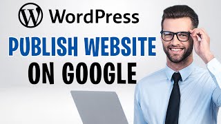 How to Publish WordPress Website on Google (2026)