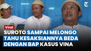 Suroto Melongo, Baru Tahu 2 Kesaksiannya Berbeda dengan BAP, Disebut Bukan yang Pertama Tolong Vina