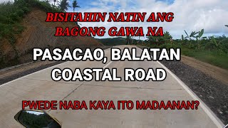 Bisitahin na Ang bagong gawa na Pasacao, Balatan Coastal Road., Pwede naba Kaya ito madaanan