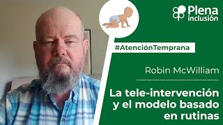 Tele-intervención y el modelo basado en rutinas. Robin McWilliam #AtenciónTemprana | Plena inclusión