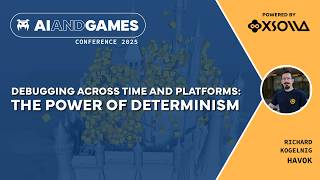 Debugging Across Time and Platforms: The Power of Determinism | AI and Games Conference 2025