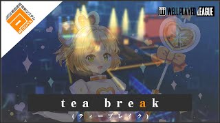 【#コンパス】tea break_LASTGATE応援PV_アイ情劣等生【ウェルプレイドリーグ】