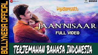 Jaan Nisaar - Kedarnath | Sushant S R, Sara A K, | Arijit Singh | Terjemahan Bahasa Indonesia