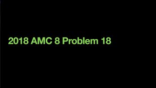 2018 AMC 8 Problem 18