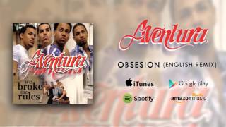 Aventura - Obsesion (English Remix)