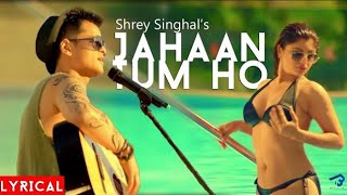 Jahaan Tum Ho Video Song | Shrey Singhal | Latest Song 2016 | T-Series