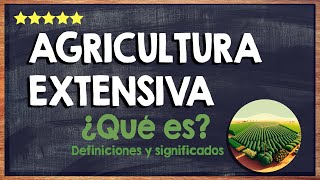 🙏 ¿Qué es la Agricultura Extensiva? - Conoce todo Sobre la Producción Masiva 🙏