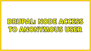 Drupal: Node access to anonymous user