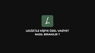 Legizi ile kişiye özel vasiyet nasıl bırakılır ?