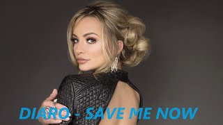 DIARO - SAVE ME NOW