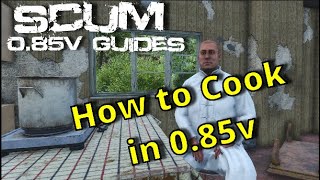 Why is this new Cooking Mechanic such a game changer ? | Scum 0.85 Tips \u0026 Guides