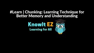 #Learn | Chunking: Learning Technique for Better Memory and Understanding