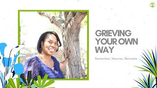 Grieving Your Own Way | Remember, Recover, Recreate