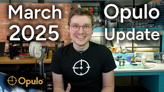 March 2025 Opulo Update