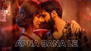 Apna Bana Le - Bhediya | Varun Dhawan, Kriti Sanon |  Arijit Singh New Songs