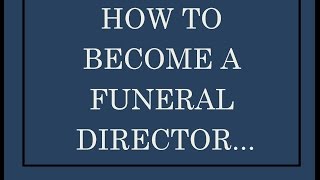 How to Become a Mortician / Funeral Director: Part 1