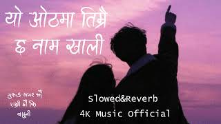 Yo Othma Timrai Chha Name Khali New Song (Slowed Reverb) Amrit Sapkota • Shanti Shree Priyar