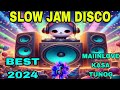 💥SLOW JAM DISCO BEST 2024 | NONSTOP NAKAKA INLOVE