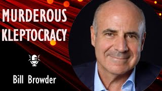 Bill Browder - Putin’s Kleptocratic System Brought to the Edge of Collapse by Putin's Disastrous War