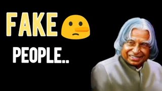 FAKE People!! ||Part -1 ||Dr. APJ Abdul Kalam || Quotes..