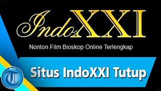 Situs IndoXXI Tutup, Ucapkan Salam Perpisahan, Goodbye 2019