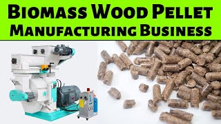 How to Start a Biomass Wood Pellet Manufacturing Business || New Manufacturing Business