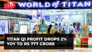 Titan Q1 profit drops 2% YoY to Rs 777 crore; revenue rises 19%