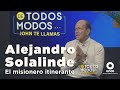 De todos modos - Alejandro Solalinde. El misionero itinerante (27/07/2021)