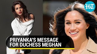 Watch: Priyanka Chopra wishes Meghan Markle on birthday amid rumours of tiff