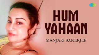 Hum Yahaan | Manjari Banerjee | Hindi Cover Song | Saregama Open Stage