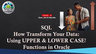 SQL How Transform Your Data: Using UPPER & LOWER CASE! Functions in Oracle