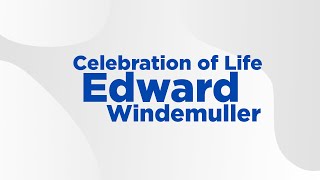 Edward Windemuller Celebration of Life