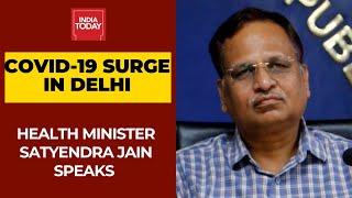 Covid-19 Cases Surge In Delhi; Health Minister Satyendra Jain Speaks To India Today