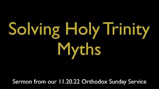 Solving Holy Trinity Myths | Greek Orthodox Sermon (11/20/22)