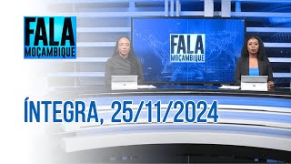 Assista Na íntegra o Fala Moçambique 25/11/2024