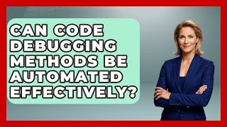 Can Code Debugging Methods Be Automated Effectively? - Learn To Troubleshoot
